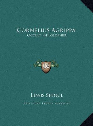Libro Cornelius Agrippa: Occult Philosopher Lewis Spence