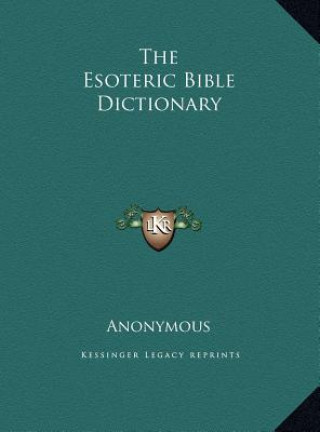 Книга The Esoteric Bible Dictionary Anonymous