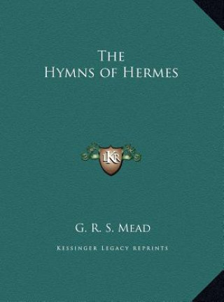 Książka The Hymns of Hermes G. R. S. Mead