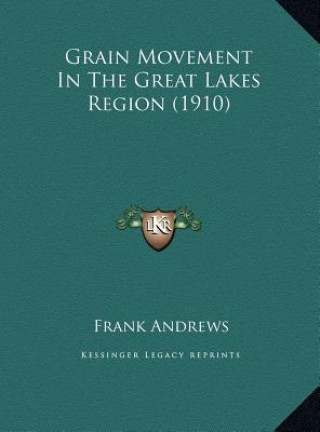 Carte Grain Movement In The Great Lakes Region (1910) Frank Andrews