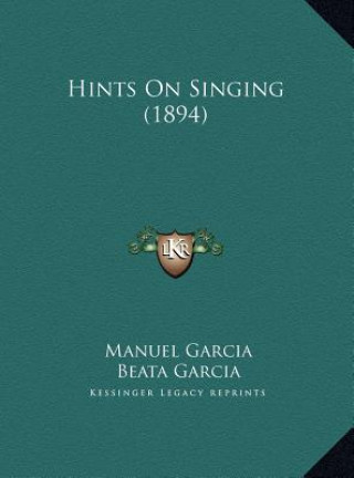 Książka Hints On Singing (1894) Manuel Garcia