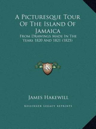 Carte A Picturesque Tour Of The Island Of Jamaica: From Drawings Made In The Years 1820 And 1821 (1825) James Hakewill