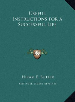 Knjiga Useful Instructions for a Successful Life Hiram E. Butler