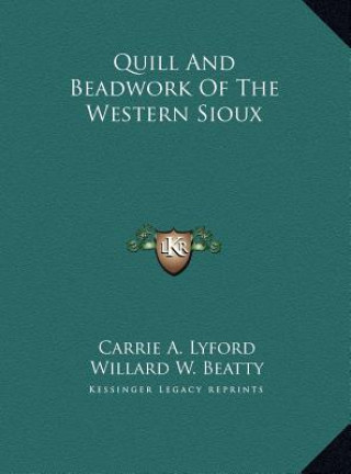 Książka Quill And Beadwork Of The Western Sioux Carrie a. Lyford