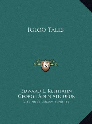 Libro Igloo Tales Edward L. Keithahn