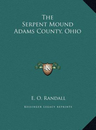 Knjiga The Serpent Mound Adams County, Ohio E. O. Randall