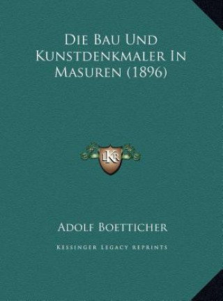 Carte Die Bau Und Kunstdenkmaler In Masuren (1896) Adolf Boetticher