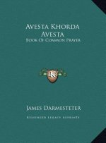 Avesta Khorda Avesta: Book Of Common Prayer