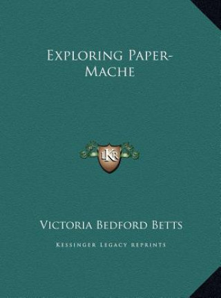Libro Exploring Paper-Mache Victoria Bedford Betts