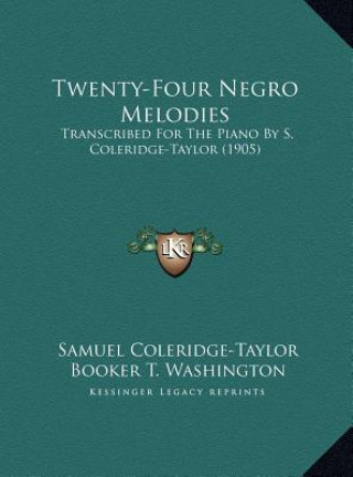 Buch Twenty-Four Negro Melodies: Transcribed For The Piano By S. Coleridge-Taylor (1905) Samuel Coleridge-Taylor