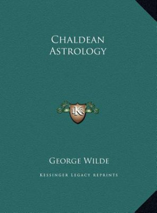 Kniha Chaldean Astrology George Wilde