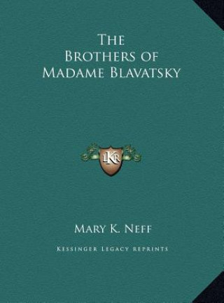 Kniha The Brothers of Madame Blavatsky Mary K. Neff