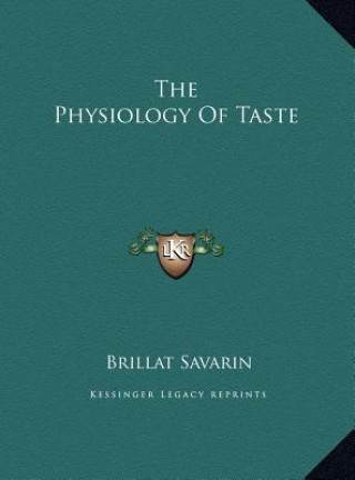 Книга The Physiology Of Taste Brillat Savarin