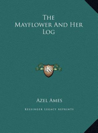 Książka The Mayflower And Her Log Azel Ames