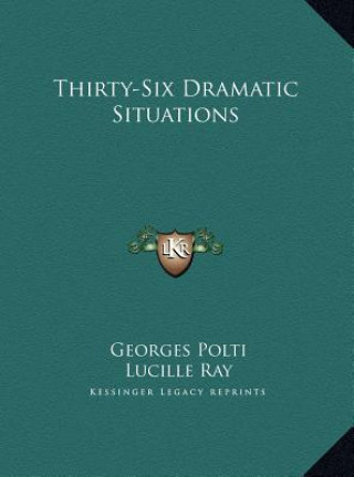 Book Thirty-Six Dramatic Situations Georges Polti