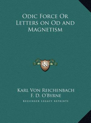 Kniha Odic Force Or Letters on Od and Magnetism Karl Von Reichenbach