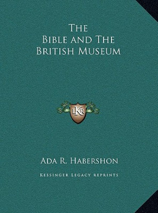 Carte The Bible and The British Museum ADA R. Habershon