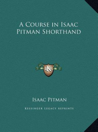 Kniha A Course in Isaac Pitman Shorthand Isaac Pitman