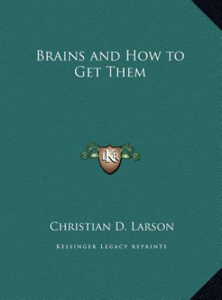 Kniha Brains and How to Get Them Christian D. Larson