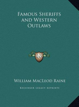 Knjiga Famous Sheriffs and Western Outlaws William MacLeod Raine