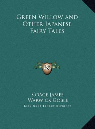 Kniha Green Willow and Other Japanese Fairy Tales Grace James