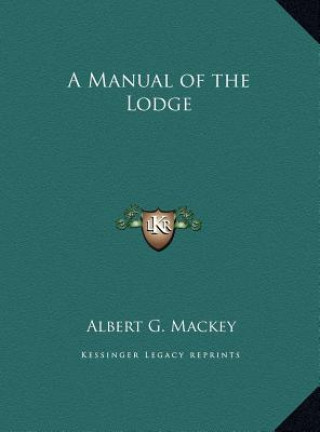 Kniha A Manual of the Lodge Albert Gallatin Mackey