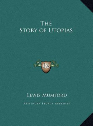 Kniha The Story of Utopias Lewis Mumford