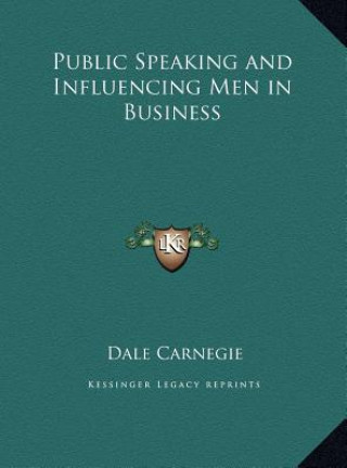 Книга Public Speaking and Influencing Men in Business Dale Carnegie