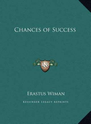 Kniha Chances of Success Erastus Wiman