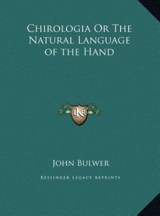 Carte Chirologia Or The Natural Language of the Hand John Bulwer