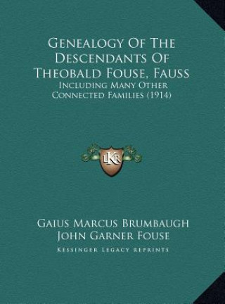 Buch Genealogy Of The Descendants Of Theobald Fouse, Fauss: Including Many Other Connected Families (1914) Gaius Marcus Brumbaugh