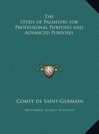 Książka The Study of Palmistry for Professional Purposes and Advanced Purposes Comte De Saint-Germain