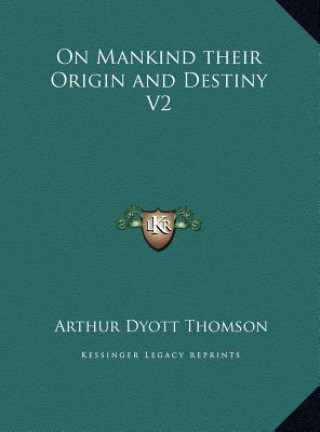 Book On Mankind their Origin and Destiny V2 Arthur Dyott Thomson