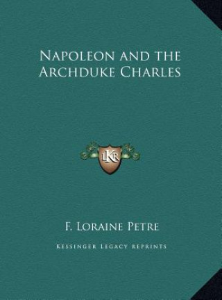 Knjiga Napoleon and the Archduke Charles F. Loraine Petre
