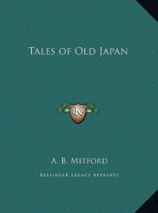 Könyv Tales of Old Japan A. B. Mitford