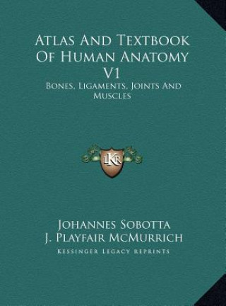 Livre Atlas And Textbook Of Human Anatomy V1: Bones, Ligaments, Joints And Muscles Johannes Sobotta