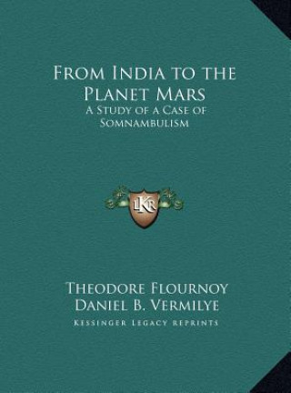 Carte From India to the Planet Mars: A Study of a Case of Somnambulism Theodore Flournoy