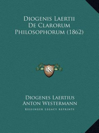 Kniha Diogenis Laertii De Clarorum Philosophorum (1862) Diogenes Laertius