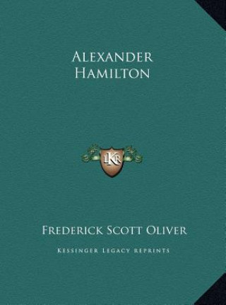 Book Alexander Hamilton Frederick Scott Oliver