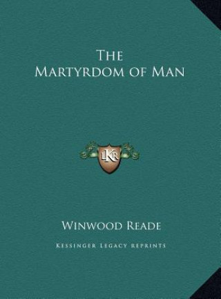 Kniha The Martyrdom of Man Winwood Reade