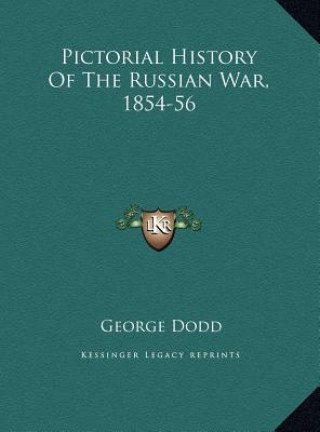 Kniha Pictorial History Of The Russian War, 1854-56 George Dodd