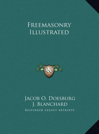 Knjiga Freemasonry Illustrated Jacob O. Doesburg