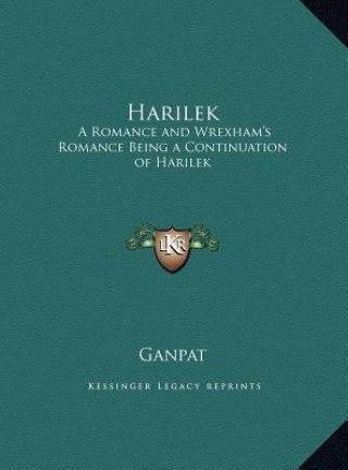 Könyv Harilek: A Romance and Wrexham's Romance Being a Continuation of Harilek Ganpat