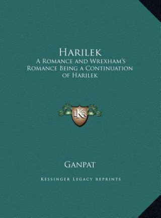 Książka Harilek: A Romance and Wrexham's Romance Being a Continuation of Harilek Ganpat