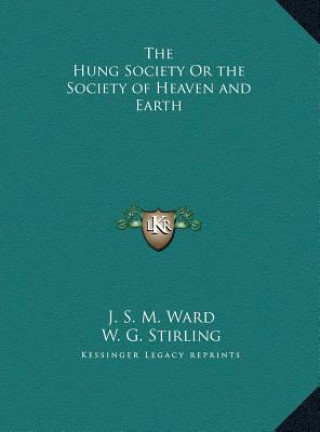 Book The Hung Society Or the Society of Heaven and Earth J. S. M. Ward