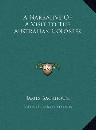 Kniha A Narrative Of A Visit To The Australian Colonies James Backhouse