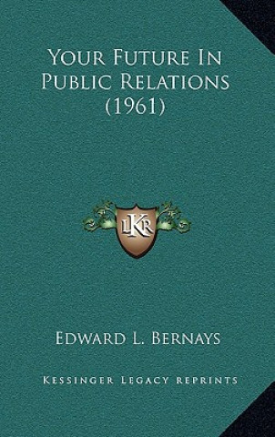 Książka Your Future In Public Relations (1961) Edward L. Bernays