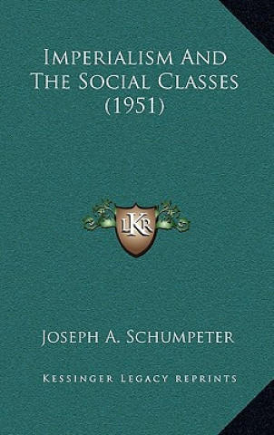 Kniha Imperialism And The Social Classes (1951) Joseph Alois Schumpeter