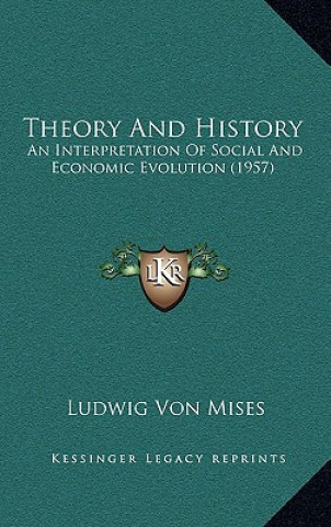 Könyv Theory And History: An Interpretation Of Social And Economic Evolution (1957) Ludwig Von Mises