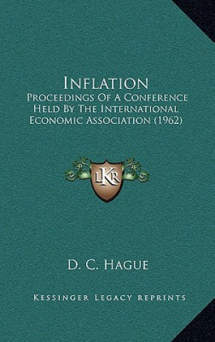 Kniha Inflation: Proceedings Of A Conference Held By The International Economic Association (1962) D. C. Hague